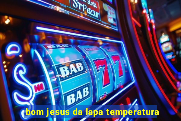 bom jesus da lapa temperatura